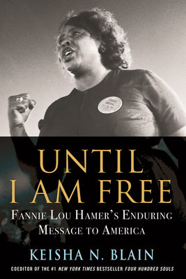 Book cover for Until I Am Free: Fannie Lou Hamer's Enduring Message to America
