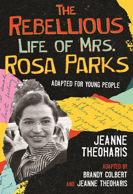 Book cover for The Rebellious Life of Mrs. Rosa Parks: Adapted for Young People