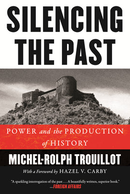 Book cover for Silencing the Past: Power and the Production of History