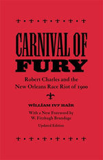 Book cover for Carnival of Fury: Robert Charles and the New Orleans Race Riot of 1900 (Updated) (Updated)