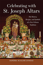 Book cover for Celebrating with St. Joseph Altars: The History, Recipes, and Symbols of a New Orleans Tradition