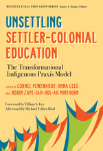Book cover for Unsettling Settler-Colonial Education: The Transformational Indigenous PRAXIS Model