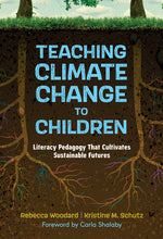 Book cover for Teaching Climate Change to Children: Literacy Pedagogy That Cultivates Sustainable Futures