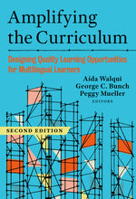 Book cover for Amplifying the Curriculum: Designing Quality Learning Opportunities for Multilingual Learners