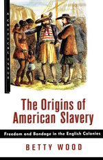 Book cover for Origins of American Slavery: Freedom and Bondage in the English Colonies
