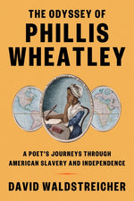 Book cover for The Odyssey of Phillis Wheatley: A Poet's Journeys Through American Slavery and Independence