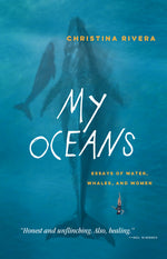 Book cover for My Oceans: Essays of Water, Whales, and Women