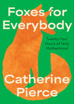 Book cover for Foxes for Everybody: Twenty-Four Hours of Early Motherhood