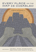 Book cover for Every Place on the Map Is Disabled: Poems and Essays