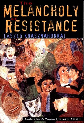 Book cover for The Melancholy of Resistance