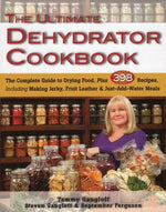 Book cover for The Ultimate Dehydrator Cookbook: The Complete Guide to Drying Food, Plus 398 Recipes, Including Making Jerky, Fruit Leather & Just-Add-Water Meals