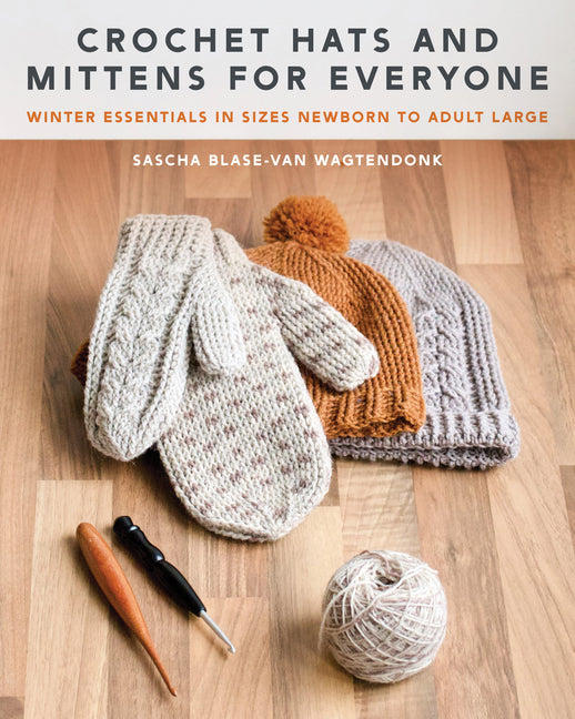 Book cover for Crochet Hats and Mittens for Everyone: Winter Essentials in Sizes Newborn to Adult Large