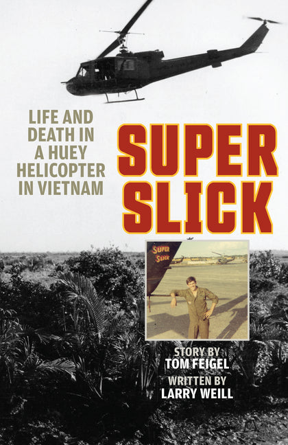 Book cover for Super Slick: Life and Death in a Huey Helicopter in Vietnam