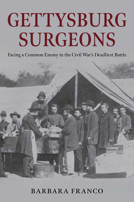 Book cover for Gettysburg Surgeons: Facing a Common Enemy in the Civil War's Deadliest Battle