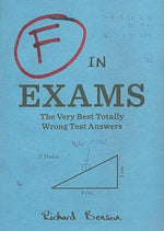 Book cover for F in Exams: The Very Best Totally Wrong Test Answers