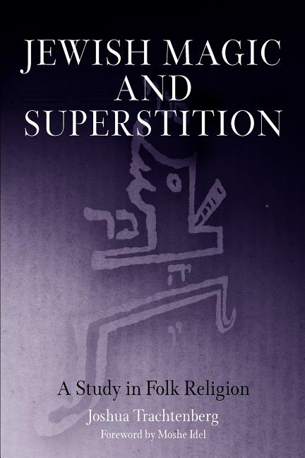 Book cover for Jewish Magic and Superstition: A Study in Folk Religion