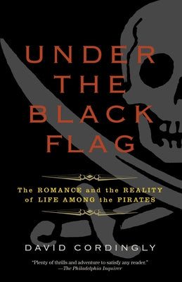 Book cover for Under the Black Flag: The Romance and the Reality of Life Among the Pirates
