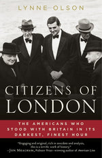 Book cover for Citizens of London: The Americans Who Stood with Britain in Its Darkest, Finest Hour