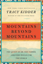 Book cover for Mountains Beyond Mountains: The Quest of Dr. Paul Farmer, a Man Who Would Cure the World