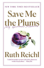 Book cover for Save Me the Plums: My Gourmet Memoir