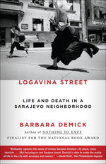 Book cover for Logavina Street: Life and Death in a Sarajevo Neighborhood