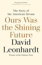 Book cover for Ours Was the Shining Future: The Story of the American Dream