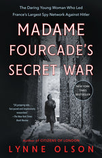 Book cover for Madame Fourcade's Secret War: The Daring Young Woman Who Led France's Largest Spy Network Against Hitler