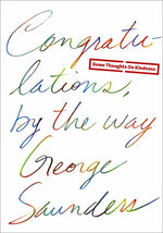 Book cover for Congratulations, by the Way: Some Thoughts on Kindness