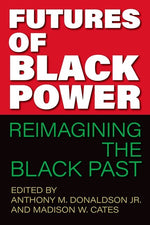 Book cover for Futures of Black Power: Reimagining the Black Past