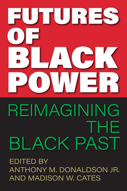 Book cover for Futures of Black Power: Reimagining the Black Past