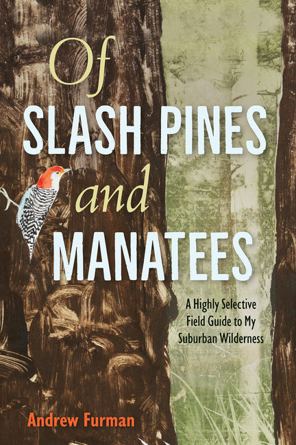Book cover for Of Slash Pines and Manatees: A Highly Selective Field Guide to My Suburban Wilderness