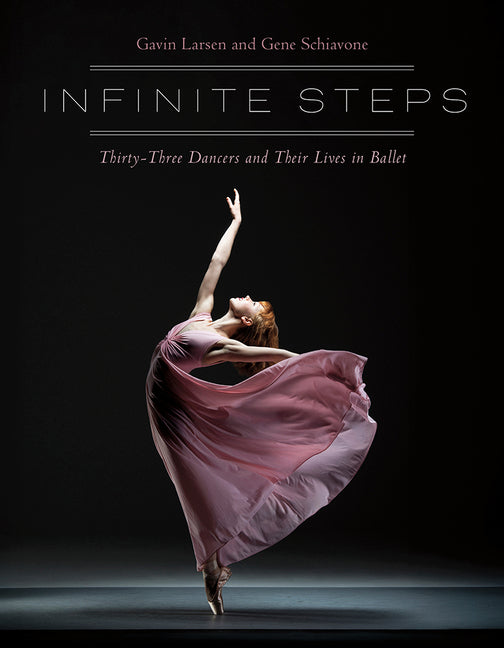 Book cover for Infinite Steps: Thirty-Three Dancers and Their Lives in Ballet