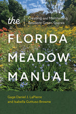Book cover for Florida Meadow Manual: Creating and Maintaining Resilient Green Spaces