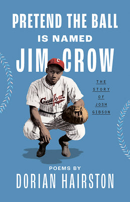 Book cover for Pretend the Ball Is Named Jim Crow: The Story of Josh Gibson