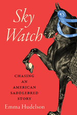 Book cover for Sky Watch: Chasing an American Saddlebred Story