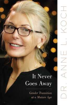 Book cover for It Never Goes Away: Gender Transition at a Mature Age