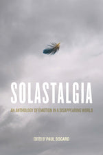 Book cover for Solastalgia: An Anthology of Emotion in a Disappearing World