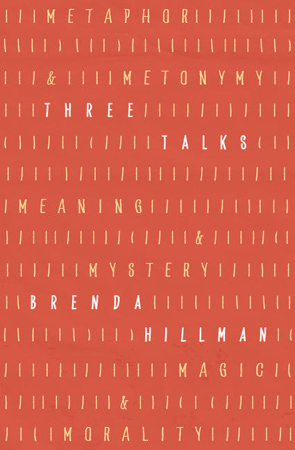 Book cover for Three Talks: Metaphor and Metonymy, Meaning and Mystery, Magic and Morality