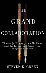 Book cover for Grand Collaboration: Thomas Jefferson, James Madison, and the Invention of American Religious Freedom