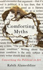 Book cover for Comforting Myths: Concerning the Political in Art