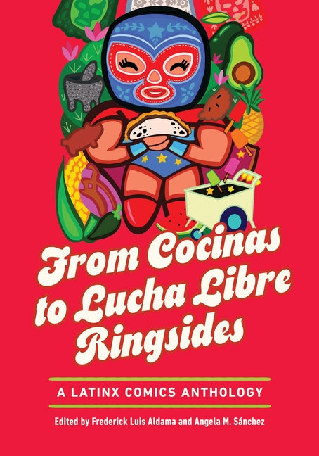 Book cover for From Cocinas to Lucha Libre Ringsides: A Latinx Comics Anthology