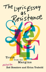 Book cover for The Lyric Essay as Resistance: Truth from the Margins