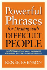 Book cover for Powerful Phrases for Dealing with Difficult People: Over 325 Ready-to-Use Words and Phrases for Working with Challenging Personalities