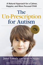 Book cover for Un-Prescription for Autism: A Natural Approach for a Calmer, Happier, and More Focused Child