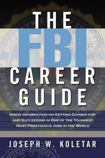 Book cover for FBI Career Guide: Inside Information on Getting Chosen for and Succeeding in One of the Toughest, Most Prestigious Jobs in the World (Special)