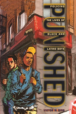 Book cover for Punished: Policing the Lives of Black and Latino Boys