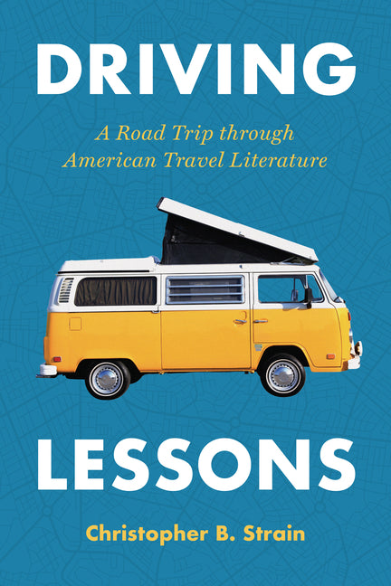 Book cover for Driving Lessons: A Road Trip Through American Travel Literature