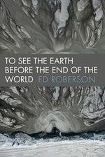 Book cover for To See the Earth Before the End of the World
