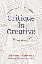 Book cover for Critique Is Creative: The Critical Response Process(r) in Theory and Action
