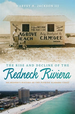 Book cover for Rise and Decline of the Redneck Riviera: An Insider's History of the Florida-Alabama Coast